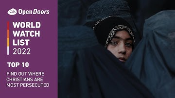 Where are Christians most persecuted? Open Doors World Watch List 2022 top 10