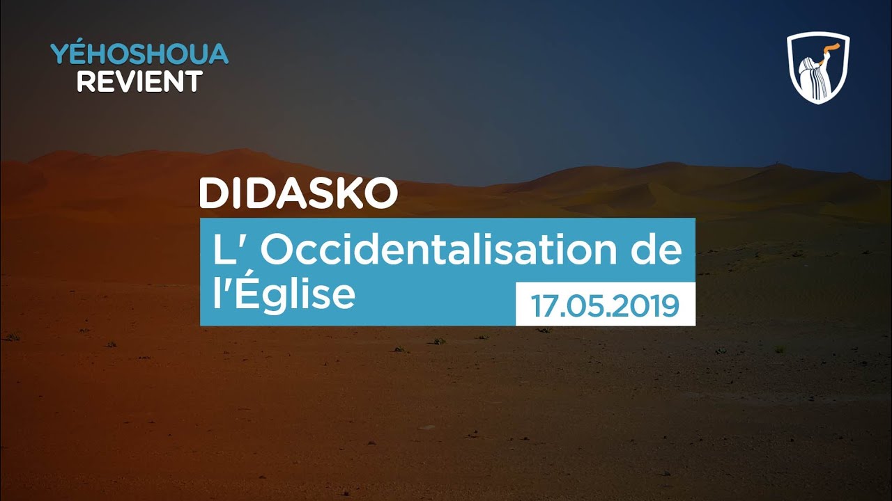 L' Occidentalisation de l'Église - Didasko (2/5) 17/05/19