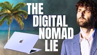 The Digital Nomad Lie