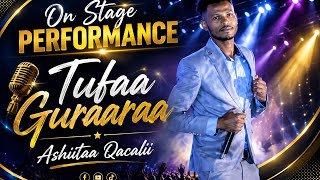 Tufaa Guraaraa_Ashiitaa Qacalee_On Stage Performance_ Video 2026