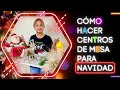 COMO HACER CENTROS DE MESA PARA NAVIDAD - MANUALIDADES PARA NAVIDAD