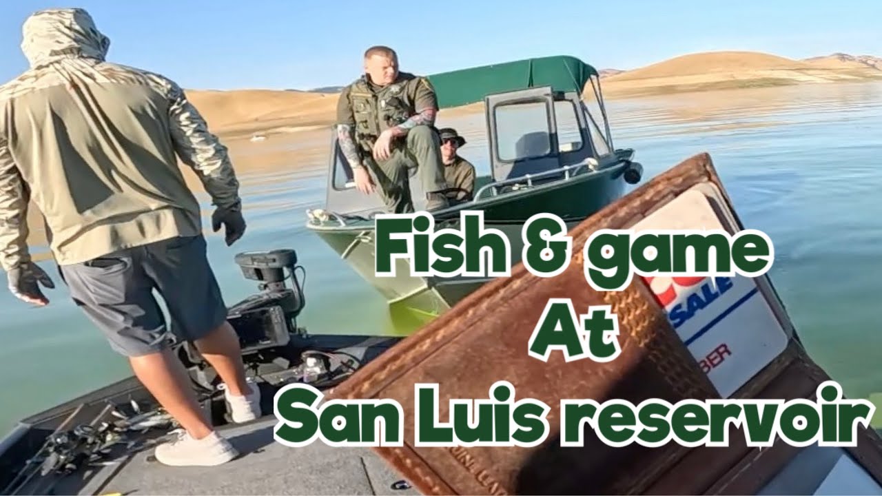 FISH AND GAME AT SAN LUIS RESERVOIR