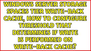 Windows Server Storage Spaces tier write-back cache, how to configure threshold that determines...