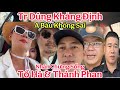 Nóng..! Trương Dũng Quay Xe Khảng Đinh A Báu Không Sai Gì Nhân Chứng Sống Tố Thành Và LQ Hà Vô Ơn