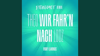 Theo, wir fahr'n nach Lodz (Stereoact Remix)