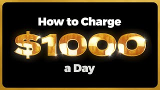 How to Charge $1000 a Day in Motion Design