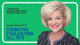 Series: Testing for Special Education Related Services, Cognitive Evaluations All 7Gs (Part 4 of 8)