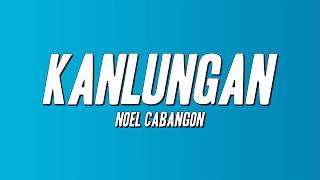 Noel Cabangon - Kanlungan (Lyrics)