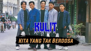 Kulit - Kita Yang Tak Berdosa (Full Audio Stream)