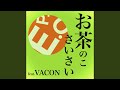 Ochanoko sai sai (feat. VACON)