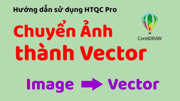 006. Chuyển ảnh sang Vector trên CorelDRAW bằng HTQC Pro - Image to Vector