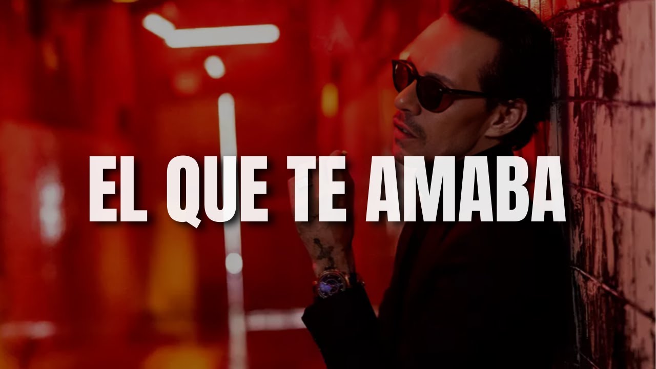 Marc Anthony - EL QUE TE AMABA (Letra) "Extrañarás todas mis locuras"