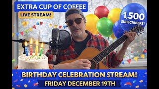 Birthday Bash & 1500 Subs Celebration! 🎉 New Songs, Requests & First-Time Covers | Extra Cup Coffee
