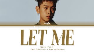 Video thumbnail of "Crush (크러쉬) "Let Me (Feat. Devin Morrison)" Lyrics (Color Coded Eng)"