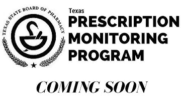 COMING SOON: Texas Prescription Monitoring Program