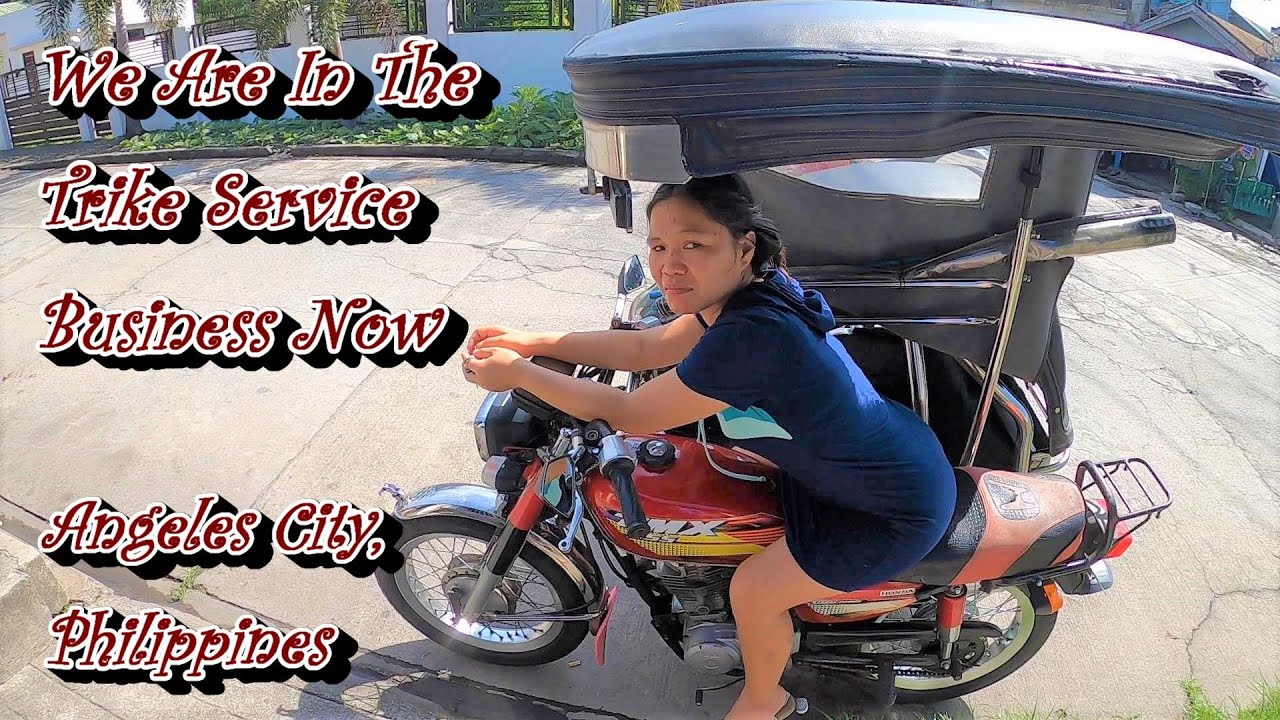 WE ARE IN THE TRIKE SERVICE BUSINESS NOW ANGELES CITY, PHILIPPINES