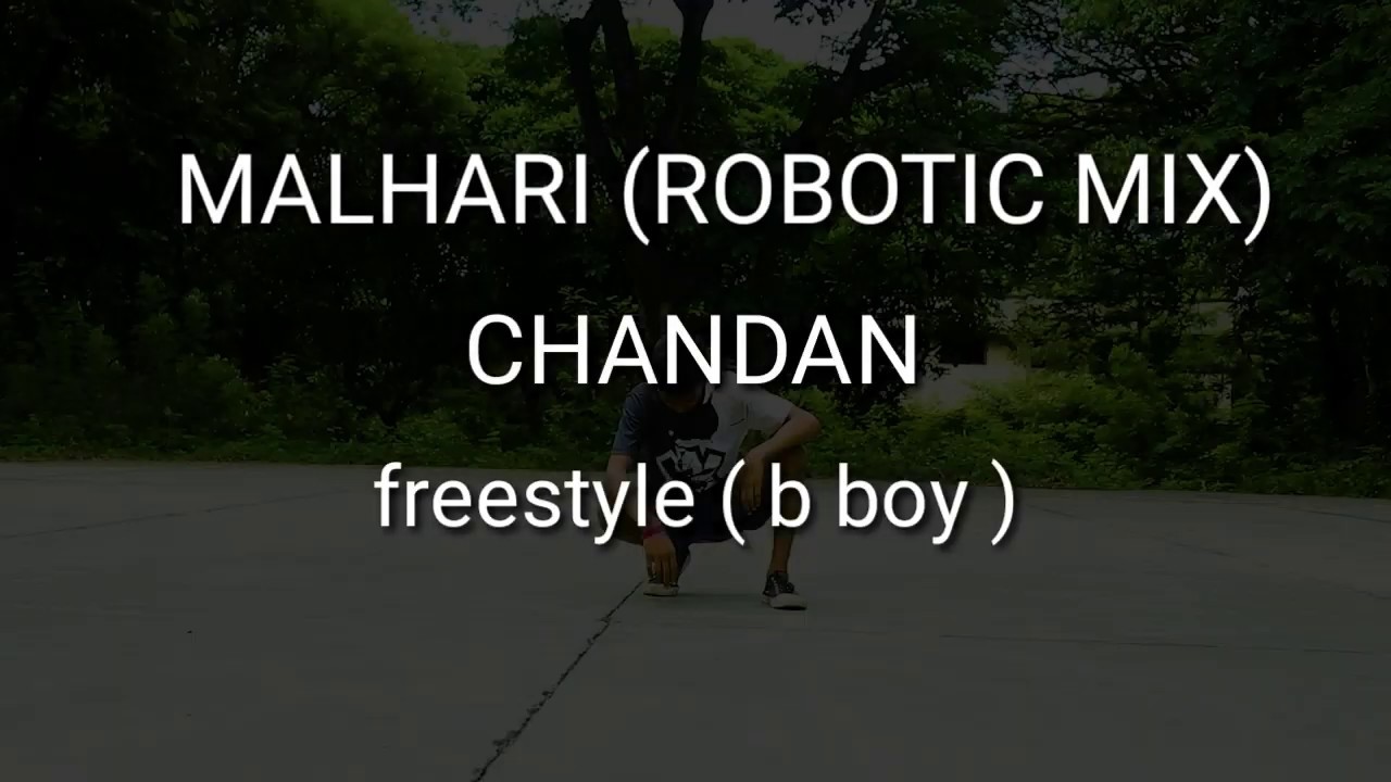 MALHARI  ROBOTIC MIX  BAJIRAO MASTANI  feet  CHANDAN  FREESTYLE  B BOY 