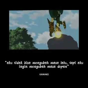 story wa anime 30 detik kata kata kawaki