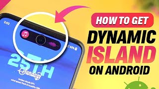 Setup Dynamic Island on Any Android
