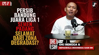Persib Bandung Juara Liga 1 Semen Padang Selamat Dari Zona Degradasi  Oke Sih  Eps 17