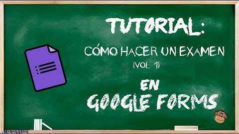 Google Forms: Cómo hacer un examen digital