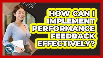 How Can I Implement Performance Feedback Effectively?