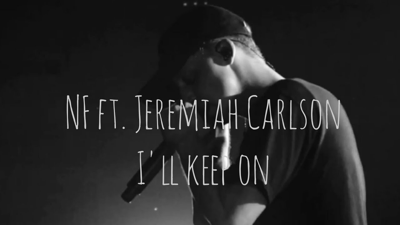 NF ft Jeremiah Carlson - I'll keep on(lyrics)