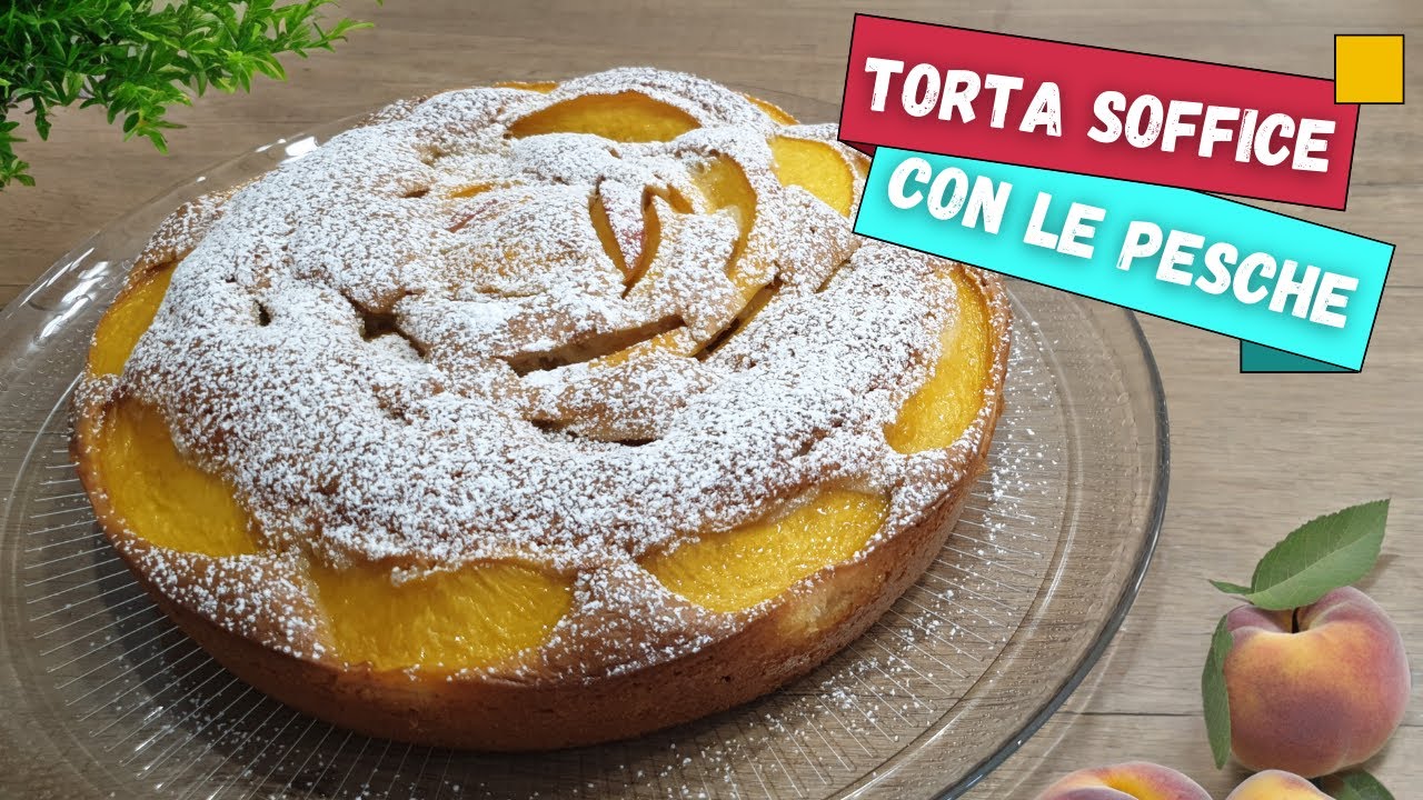 Torta soffice con le pesche - Senza latte e senza burro