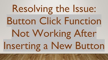 Resolving the Issue: Button Click Function Not Working After Inserting a New Button