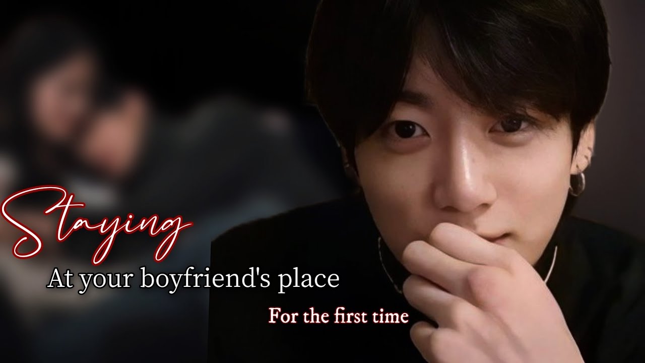 [ 𝐎𝐧𝐞𝐬𝐡𝐨𝐭 ] 𝐒𝐭𝐚𝐲𝐢𝐧𝐠 𝐚𝐭 𝐲𝐨𝐮𝐫 𝐛𝐨𝐲𝐟𝐫𝐢𝐞𝐧𝐝'𝐬 𝐩𝐥𝐚𝐜𝐞 𝐟𝐨𝐫 𝐭𝐡𝐞 𝐟𝐢𝐫𝐬𝐭 𝐭𝐢𝐦𝐞.