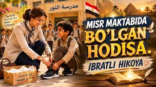 MISR MAKTABIDA BO'LGAN HODISA. IBRATLI HIKOYA