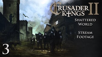 Crusader Kings 2 (Stream) Random/Shattered Worlds — Part 3