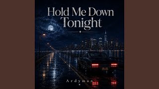 Hold Me Down Tonight - Ardyman