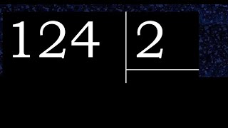 124/2 124 divided by 2 124÷2 124 2 quotient remainder, how to divide, exact division of 1 digit