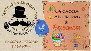 La caccia al tesoro di pasqua mister bottone