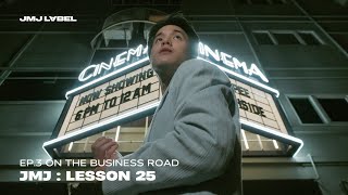 EP.3 ON THE BUSINESS ROAD - JMJ : LESSON 25 l THE DOCUMENTARY