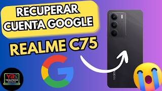 RECUPERAR CUENTA GOOGLE⚠️CELULAR 📲REALME C75 👉#yesatechrepair #realme #realmec75 #google #cta #c75