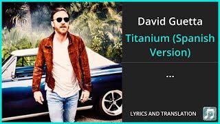 David Guetta - Titanium (Spanish Version) Lyrics English Translation - ft Mey - Spanish and English