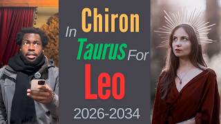 Chiron in Taurus for - LEO   - Sun/Moon/Rising w/ResonanceAstrology
