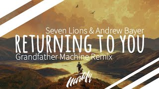 Seven Lions & Andrew Bayer – Returning To You (Grandfather Machine Remix)