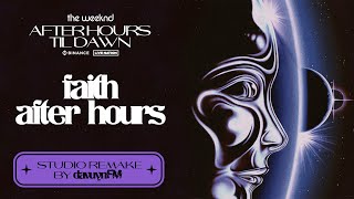 The Weeknd   Faith / After Hours (After Hours Til Dawn) [Studio Remake] | Leg II |