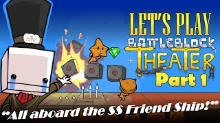 Let's Play BattleBlock Theater [Co-op] [Part 1] | All aboard the SS Friend Ship!