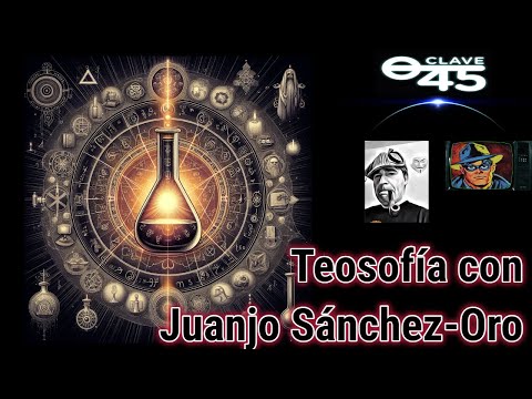 Clave45 T8 Ep 263 La Teosofia, origen del misterio moderno, con Juan Jose Sanchez Oro