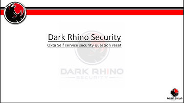 Dark Rhino Security - Okta Self Service Security Question Reset