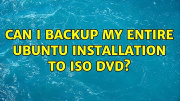 Ubuntu: Can I backup my entire Ubuntu installation to ISO DVD? (2 Solutions!!)