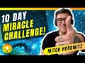 Take this 10 Day Miracle Challenge! Law of Attraction in Action with Mitch Horowitz