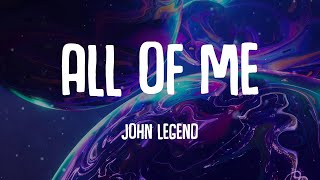 Video thumbnail of "John Legend - All of Me (Lyrics)"