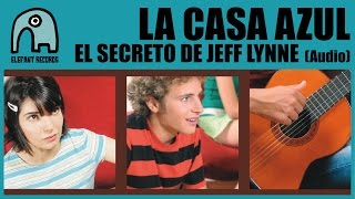 Video thumbnail of "LA CASA AZUL - El Secreto De Jeff Lynne [Audio]"