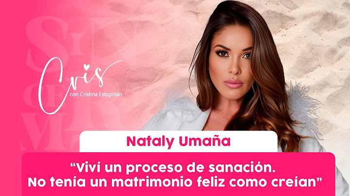 For the first time, Nataly Umaña talks about the before and after of the House of the Famous