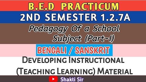 B.E.D. Course 1.2.7A। Sem-2। Bengali/Sanskrit -Developing Instructional (Teaching Learning)Material।